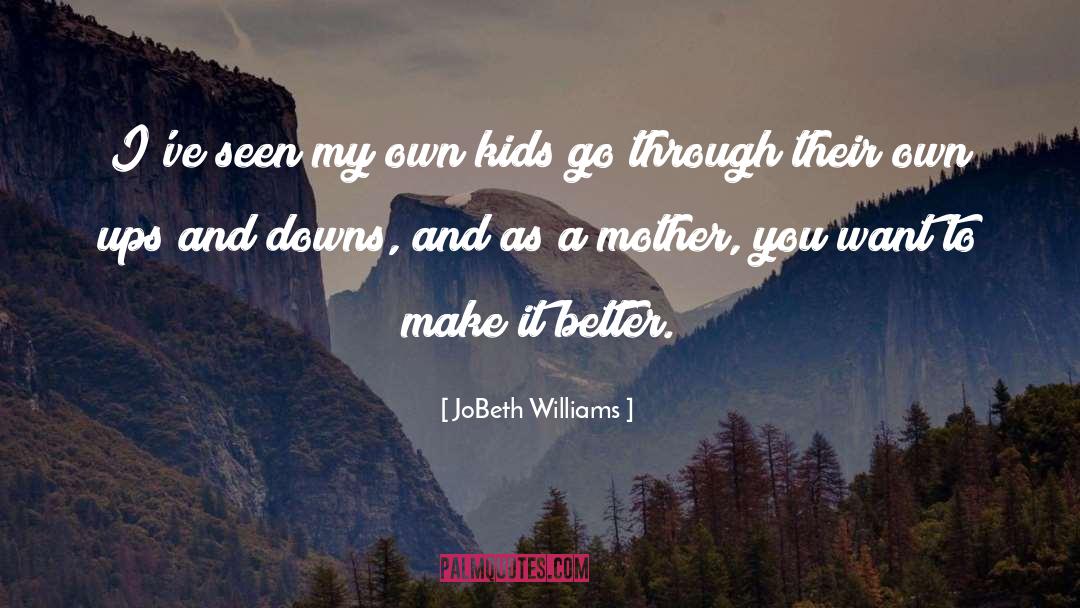 Ups And Downs quotes by JoBeth Williams