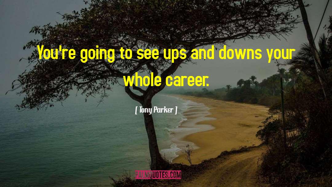 Ups And Downs quotes by Tony Parker