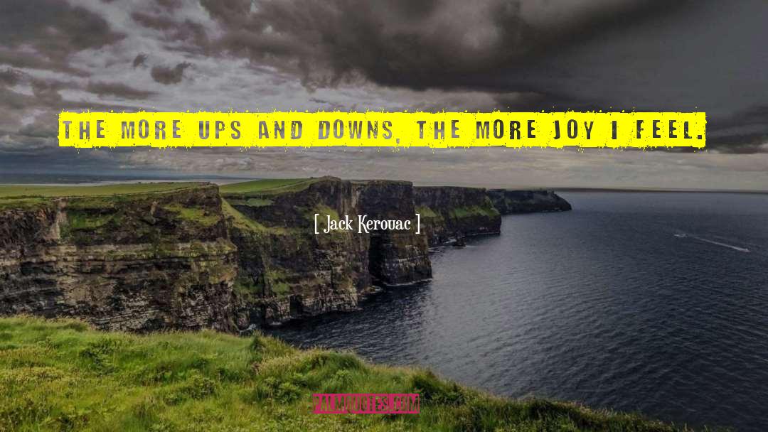 Ups Downs quotes by Jack Kerouac