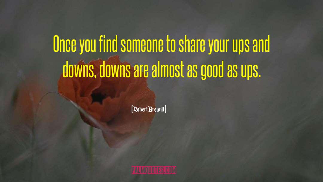 Ups Downs quotes by Robert Breault