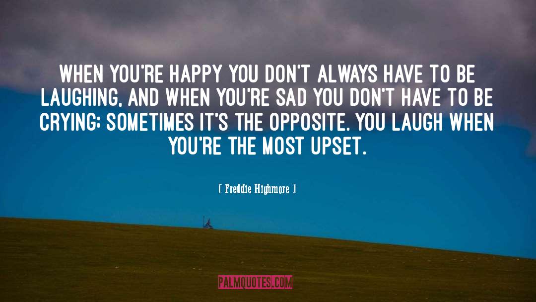 Upset quotes by Freddie Highmore