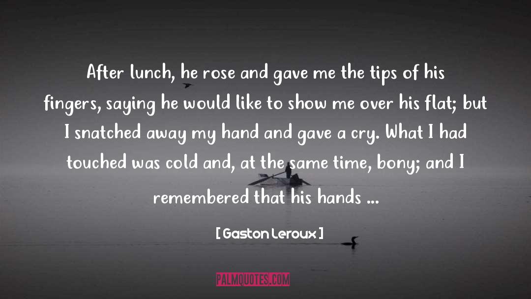 Upset quotes by Gaston Leroux