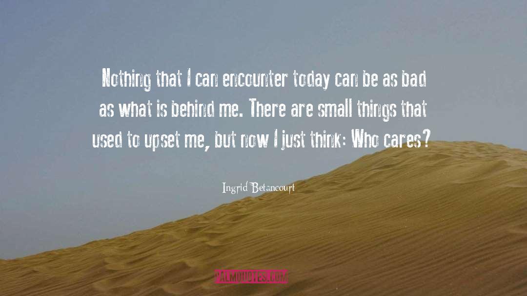 Upset quotes by Ingrid Betancourt