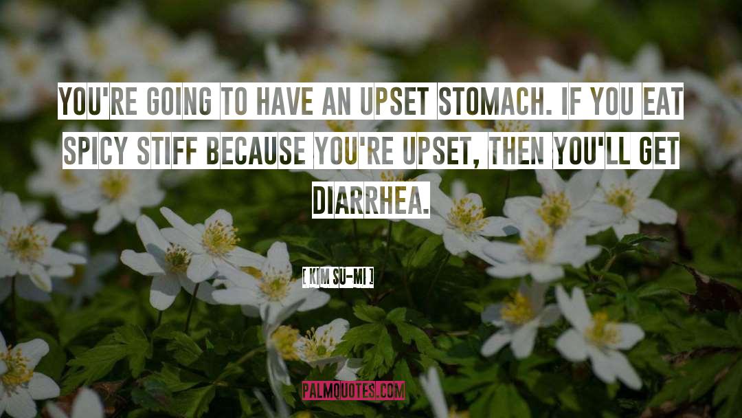 Upset Stomach quotes by Kim Su-mi