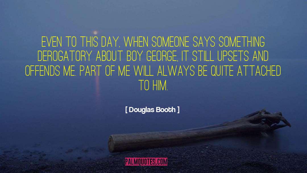 Upsets quotes by Douglas Booth