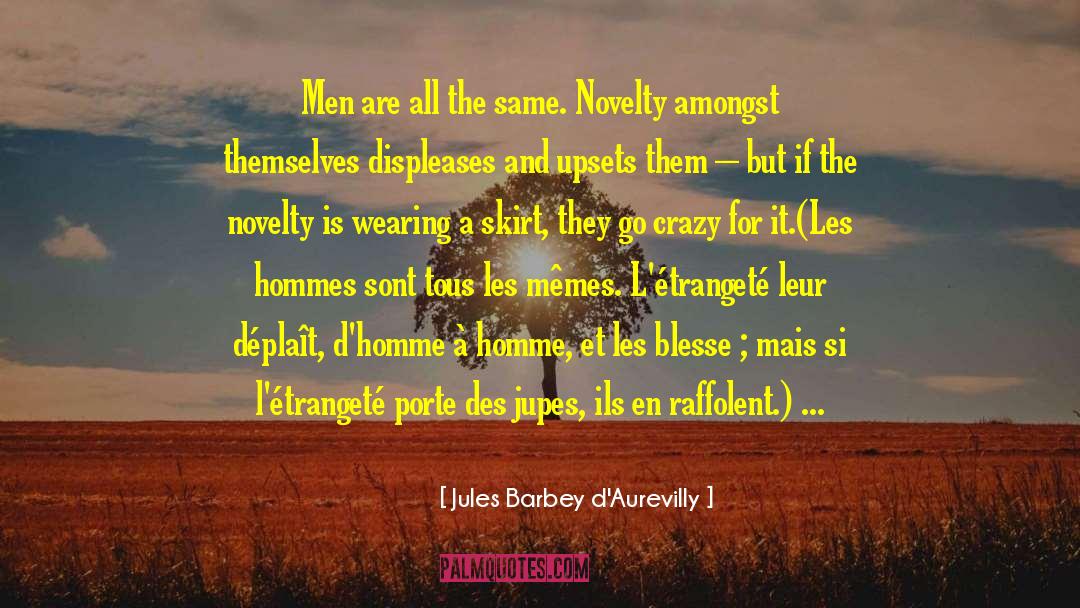 Upsets quotes by Jules Barbey D'Aurevilly