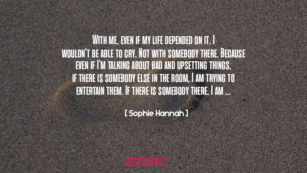 Upsetting Life quotes by Sophie Hannah