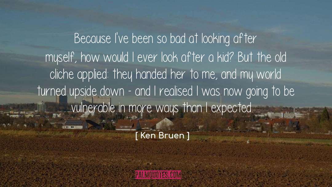 Upside quotes by Ken Bruen