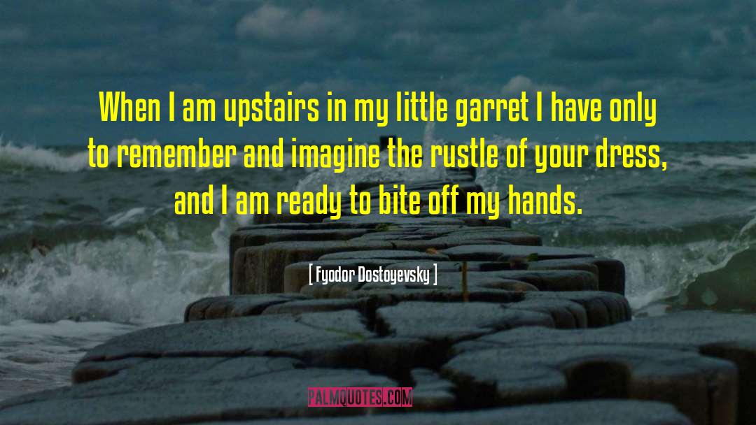 Upstairs quotes by Fyodor Dostoyevsky