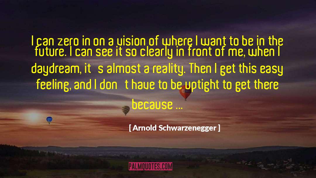 Uptight quotes by Arnold Schwarzenegger