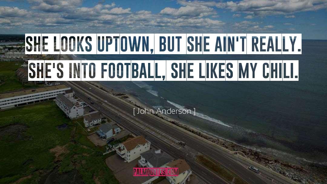 Uptown quotes by John Anderson