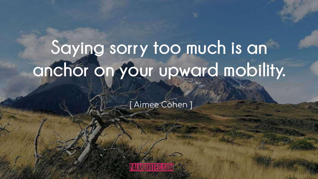 Upward Mobility quotes by Aimee Cohen