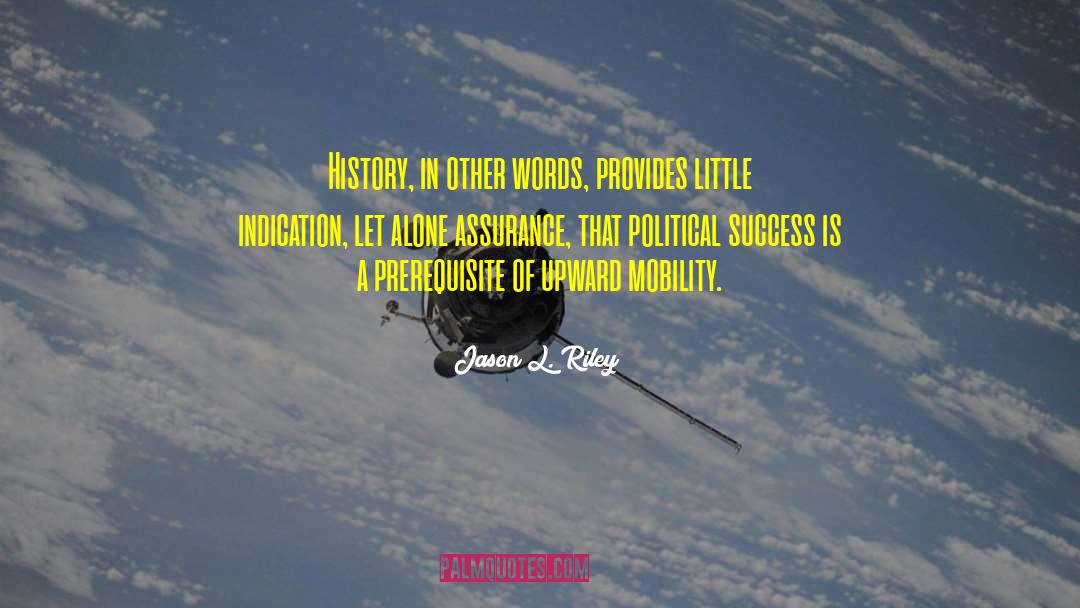 Upward Mobility quotes by Jason L. Riley