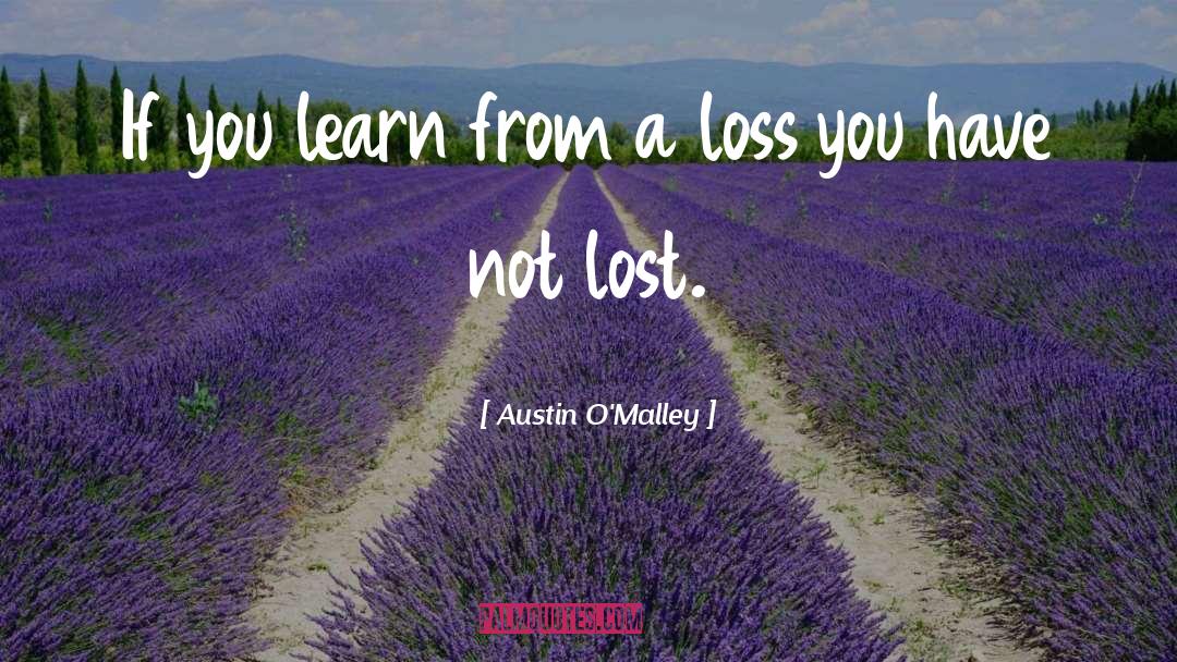 Ur Loss quotes by Austin O'Malley