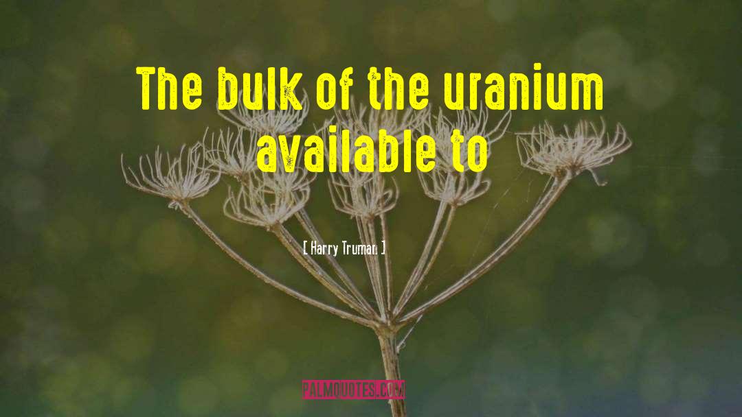 Uranium quotes by Harry Truman