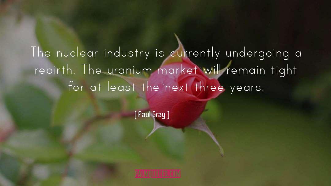 Uranium quotes by Paul Gray