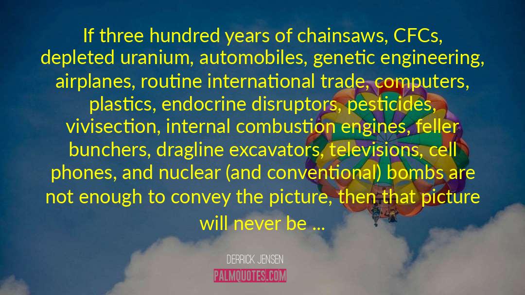 Uranium quotes by Derrick Jensen