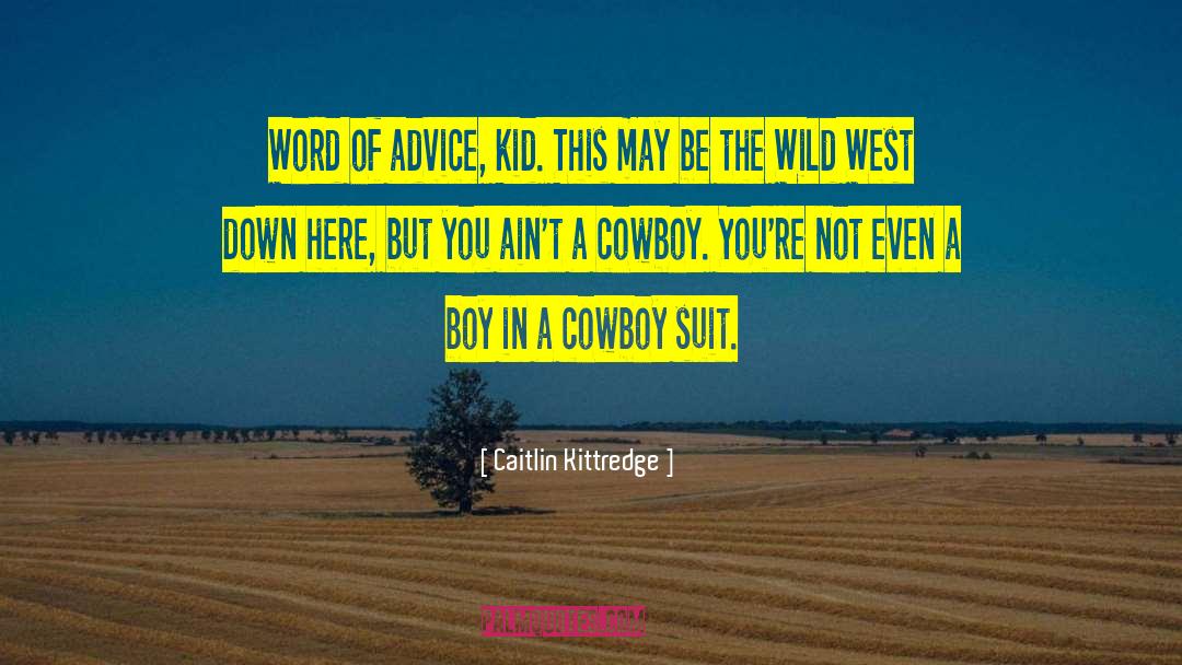 Urban Cowboy quotes by Caitlin Kittredge