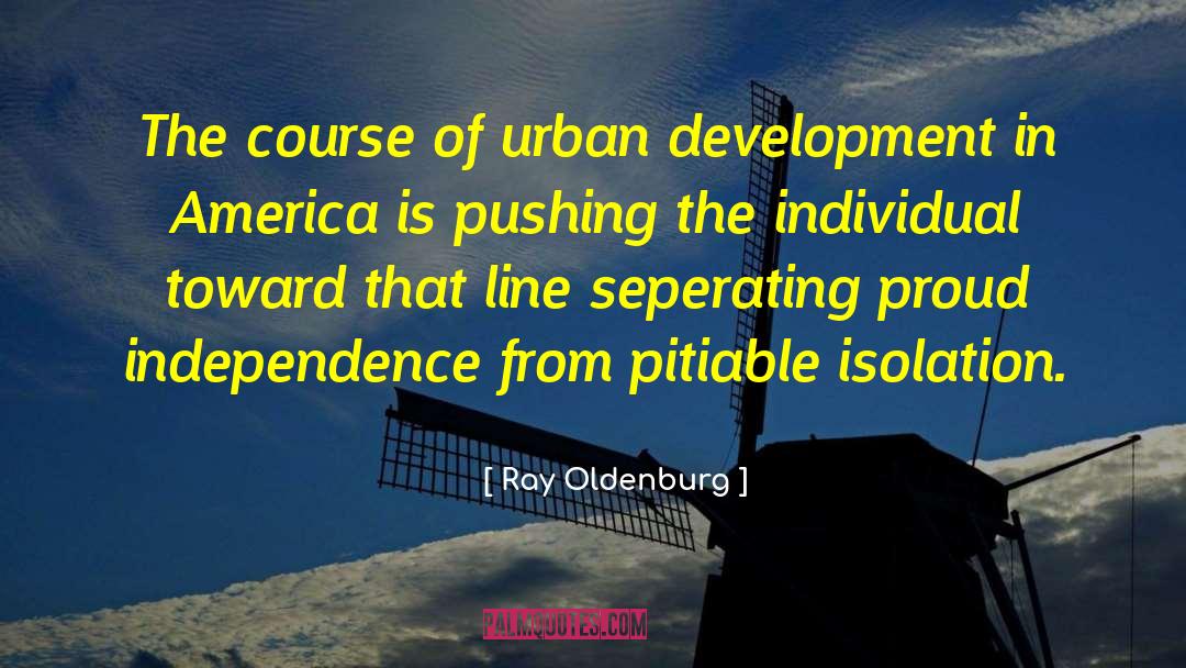 Urban Development quotes by Ray Oldenburg