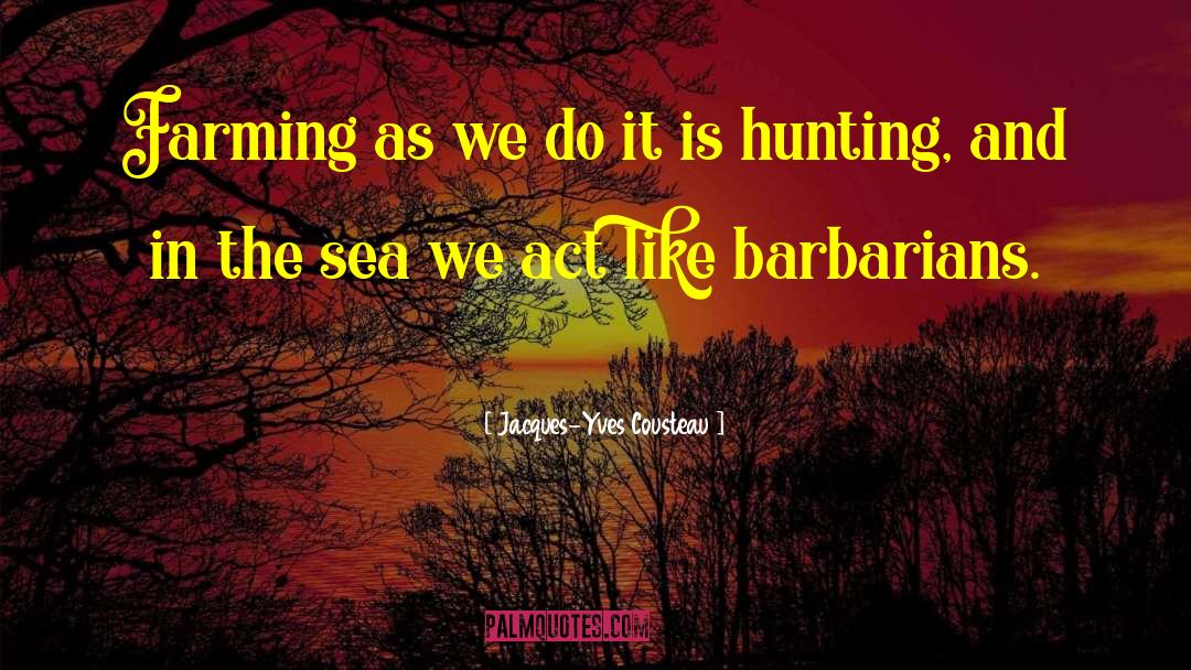 Urban Farming quotes by Jacques-Yves Cousteau