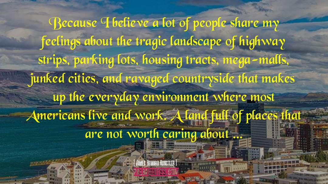 Urban Geography quotes by James Howard Kunstler