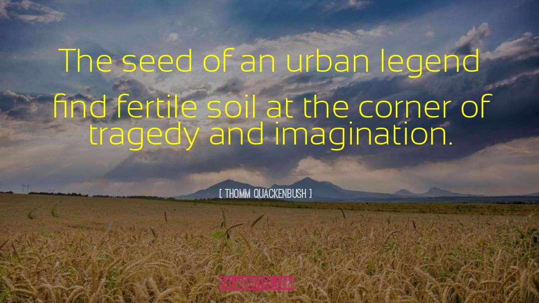 Urban Legend quotes by Thomm Quackenbush