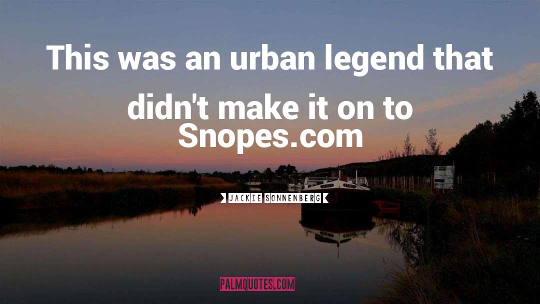 Urban Legends quotes by Jackie Sonnenberg