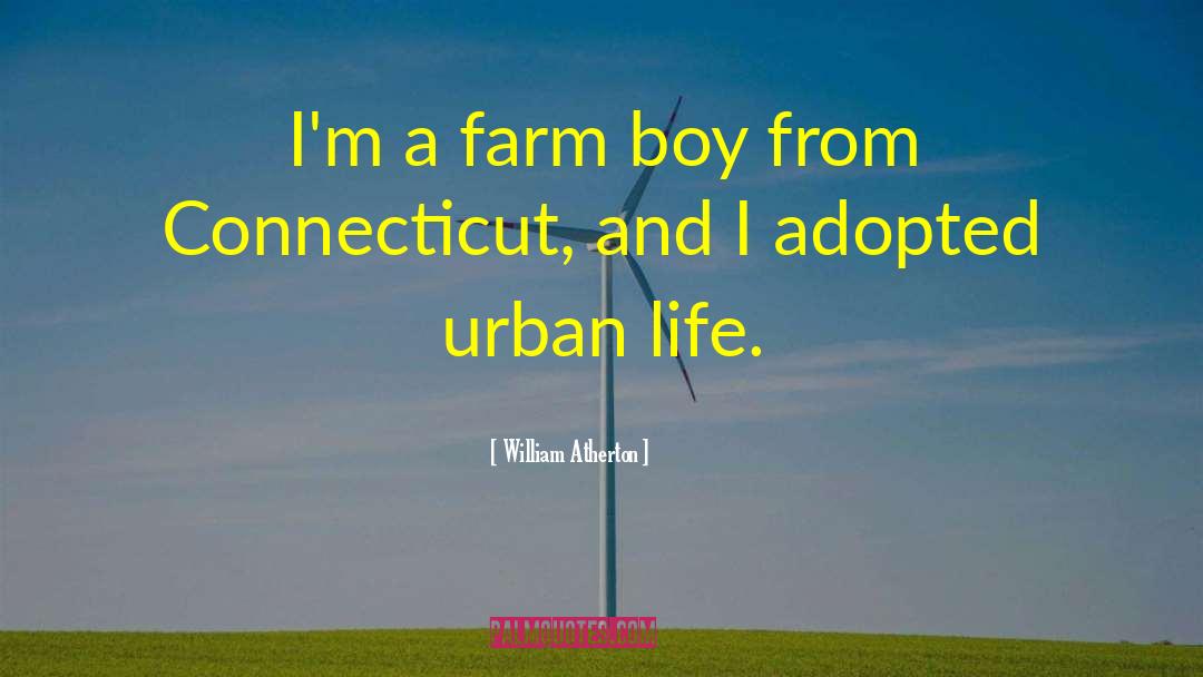 Urban Life quotes by William Atherton