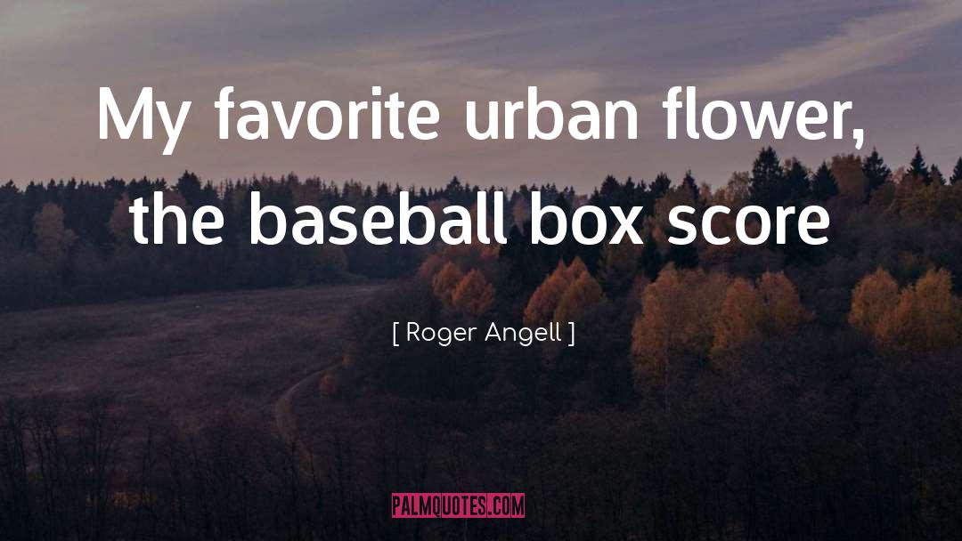 Urban Poetrt quotes by Roger Angell