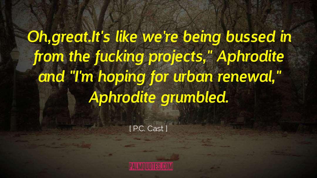 Urban Renewal quotes by P.C. Cast