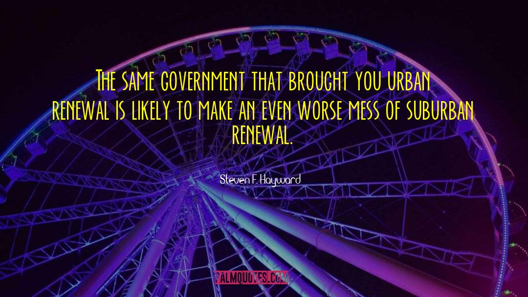 Urban Renewal quotes by Steven F. Hayward