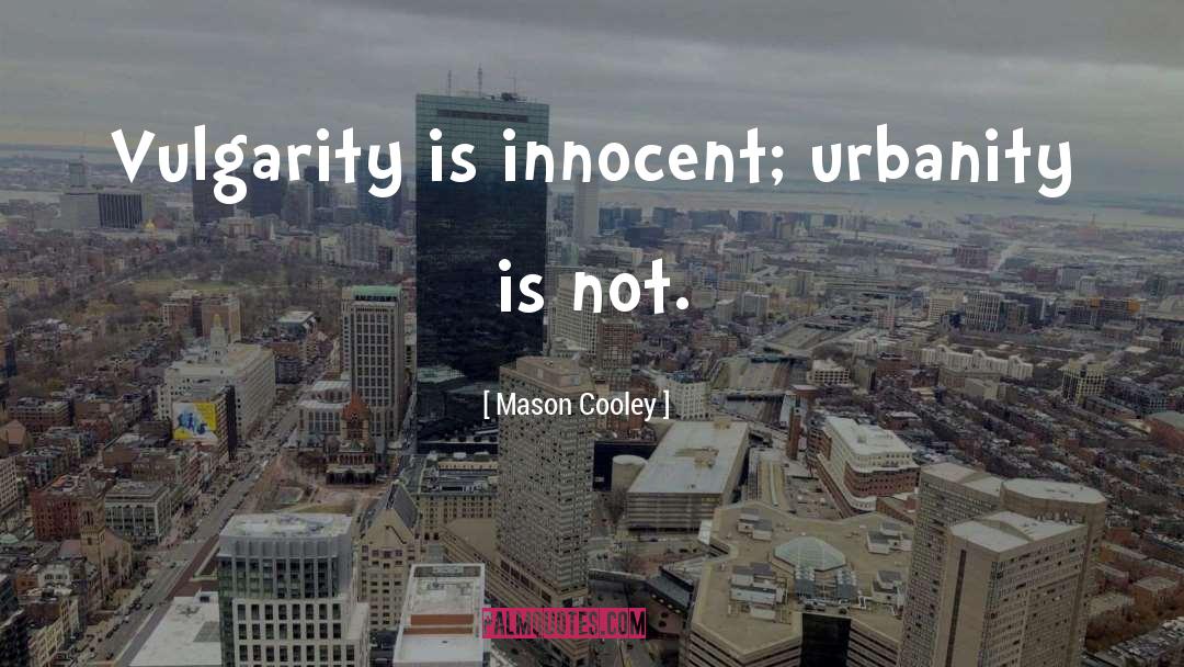 Urbanity quotes by Mason Cooley