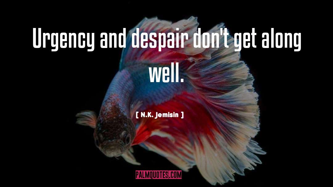 Urgency quotes by N.K. Jemisin