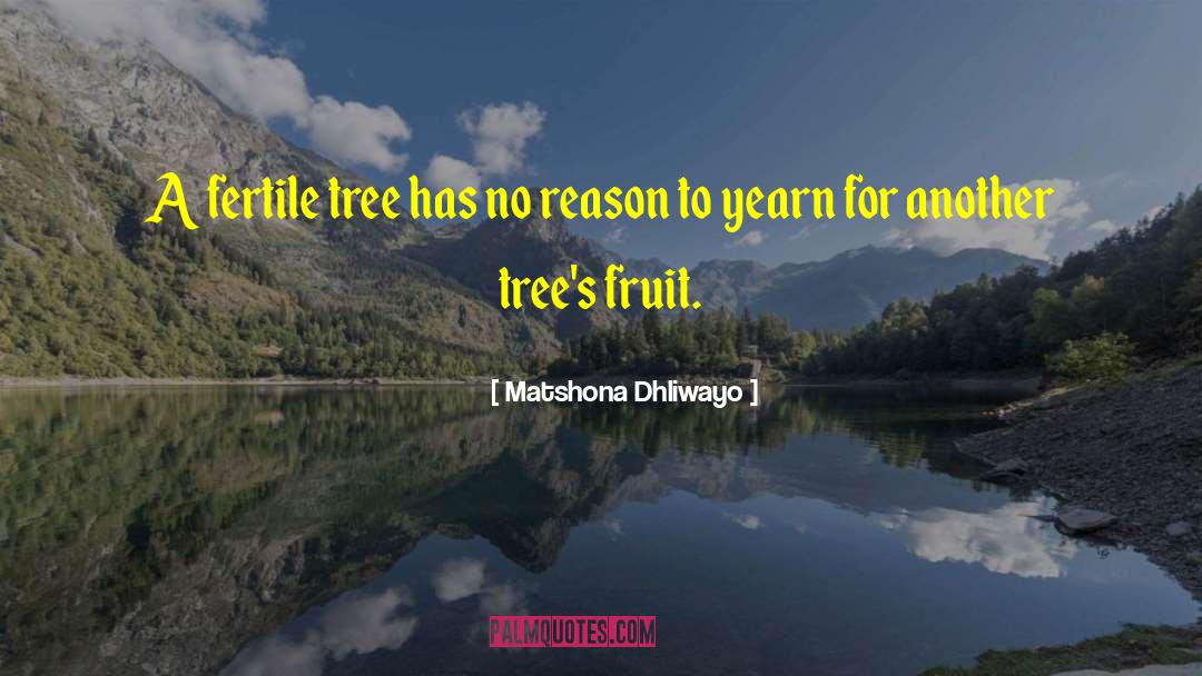 Urtz Trees quotes by Matshona Dhliwayo