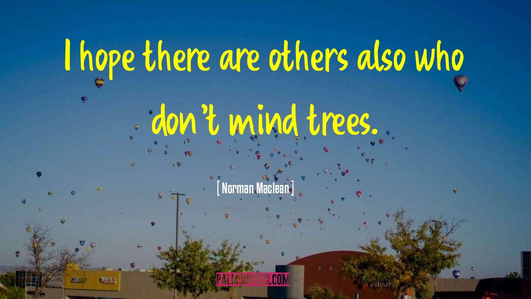 Urtz Trees quotes by Norman Maclean