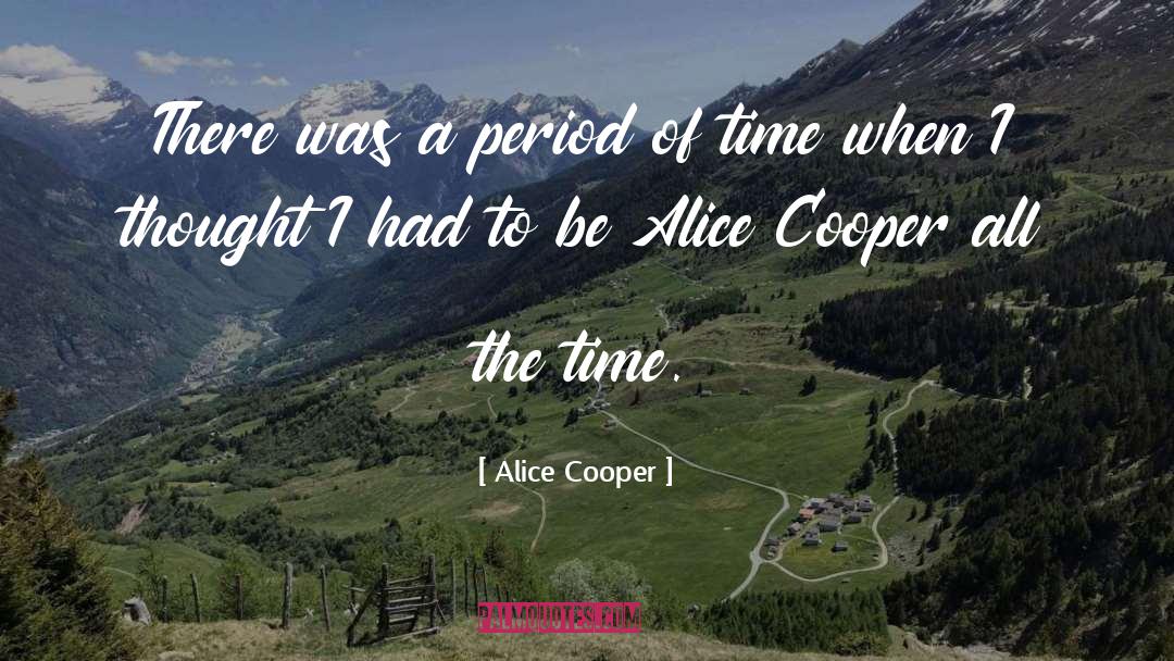 Uruk Period quotes by Alice Cooper
