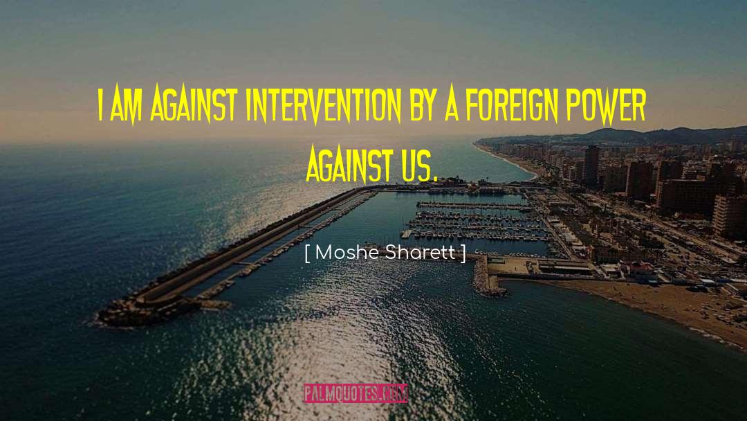 Us Foreign Policy quotes by Moshe Sharett