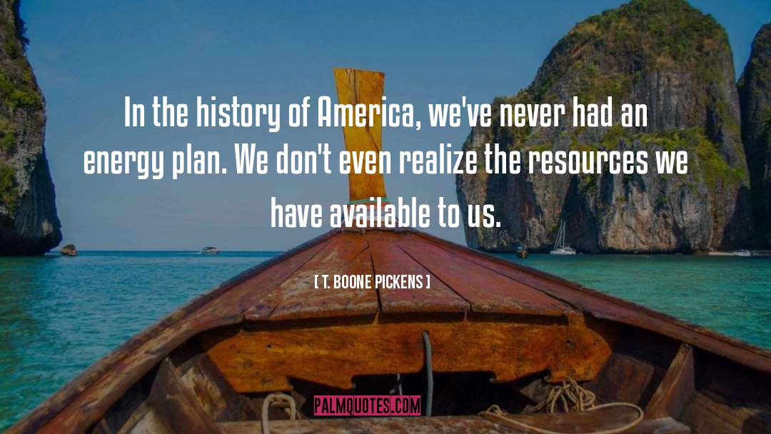 Us History quotes by T. Boone Pickens