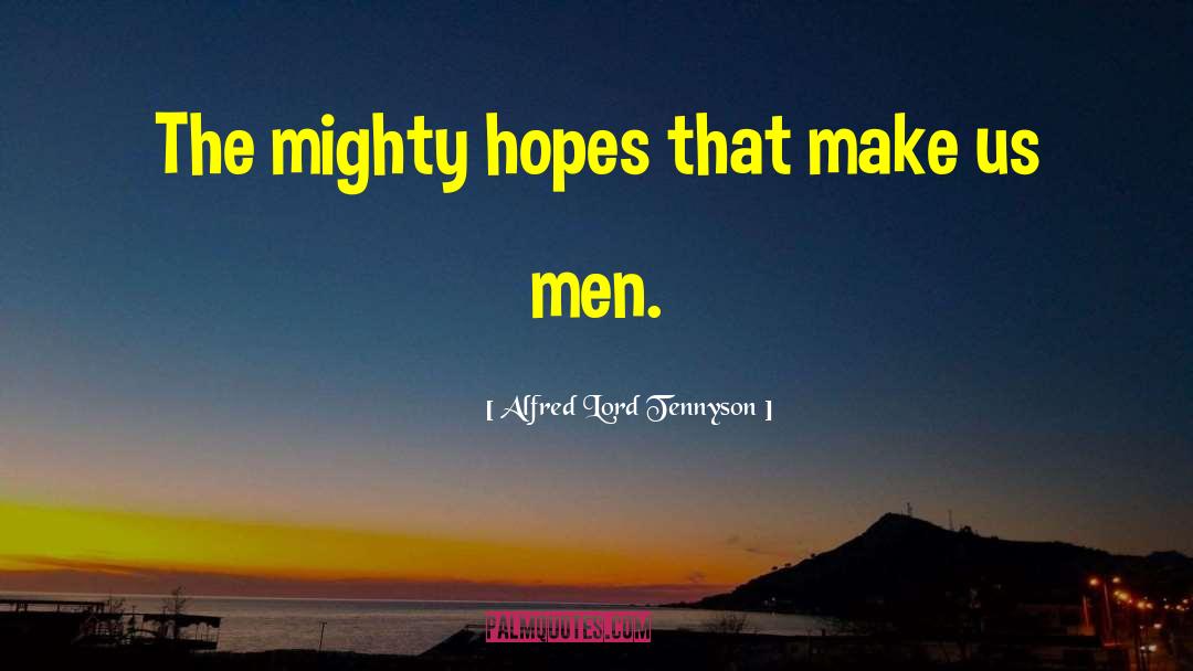 Us Men quotes by Alfred Lord Tennyson