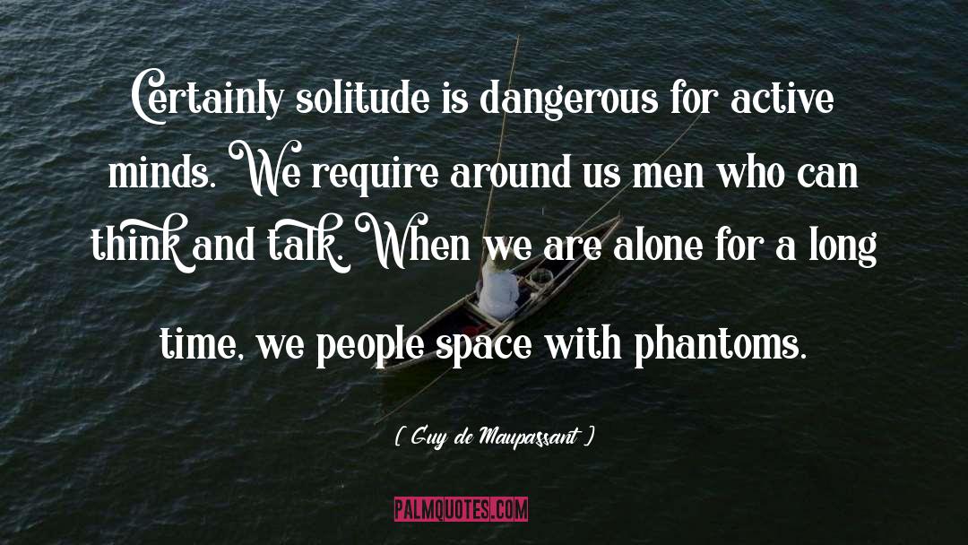 Us Men quotes by Guy De Maupassant
