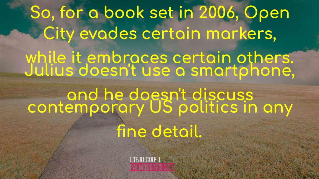 Us Politics quotes by Teju Cole