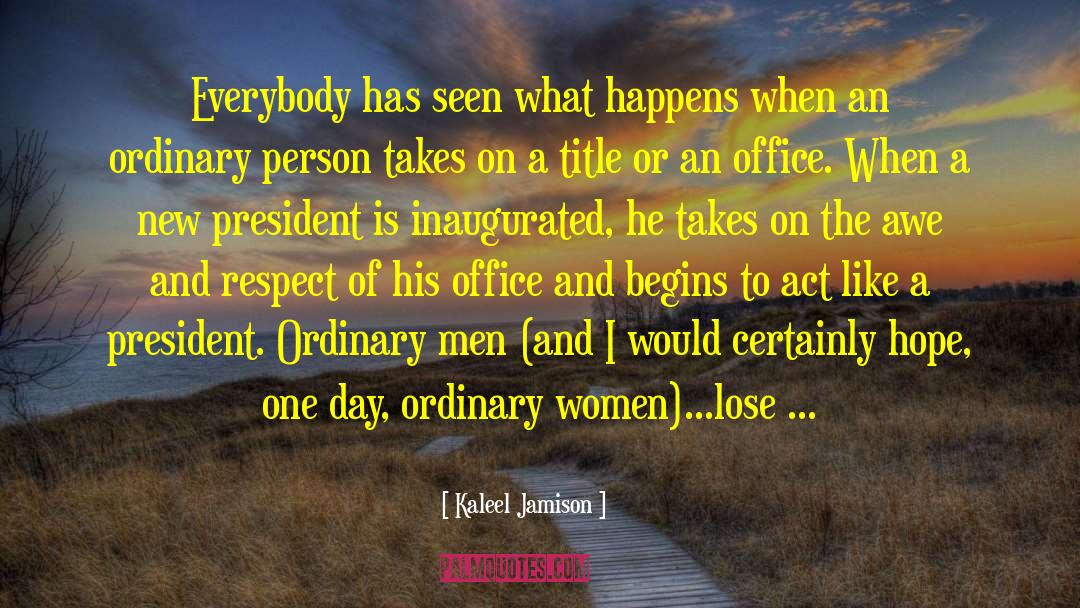Us President quotes by Kaleel Jamison