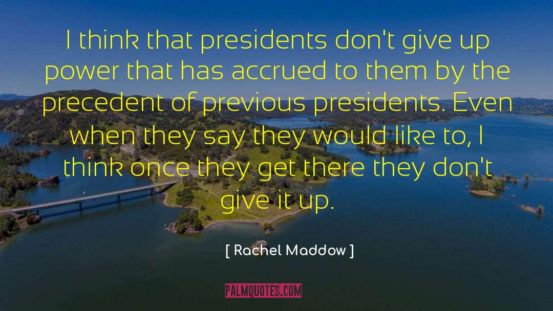 Us Presidents quotes by Rachel Maddow