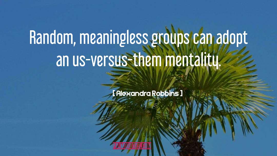 Us Versus Them quotes by Alexandra Robbins