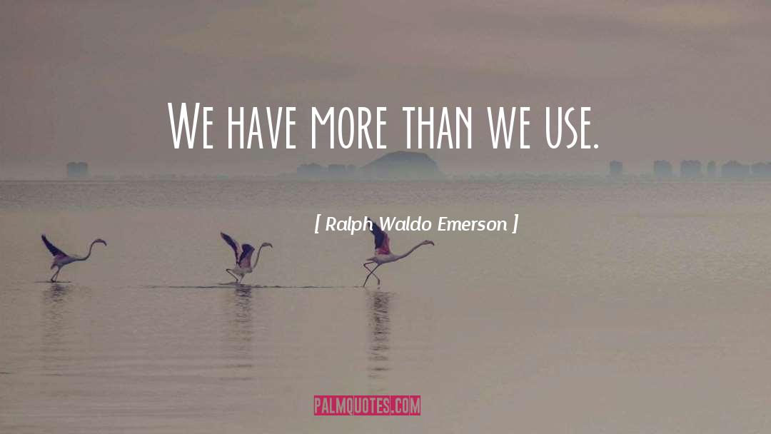Use It Or Lose It quotes by Ralph Waldo Emerson