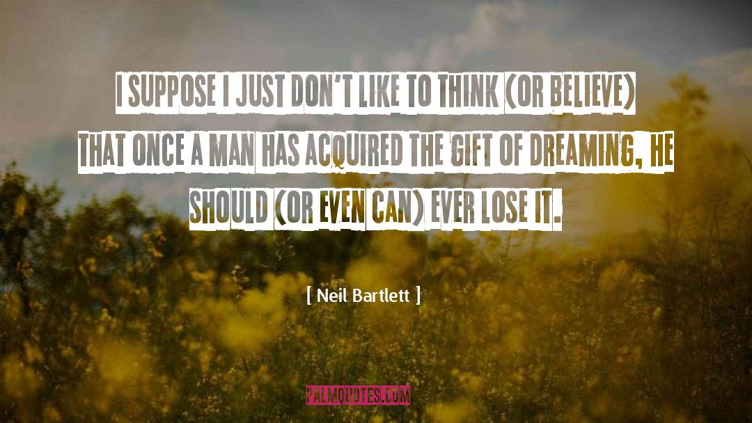 Use It Or Lose It quotes by Neil Bartlett