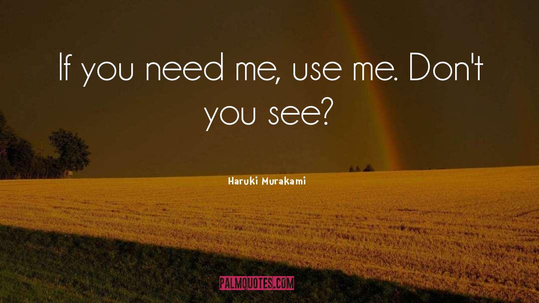 Use Me quotes by Haruki Murakami