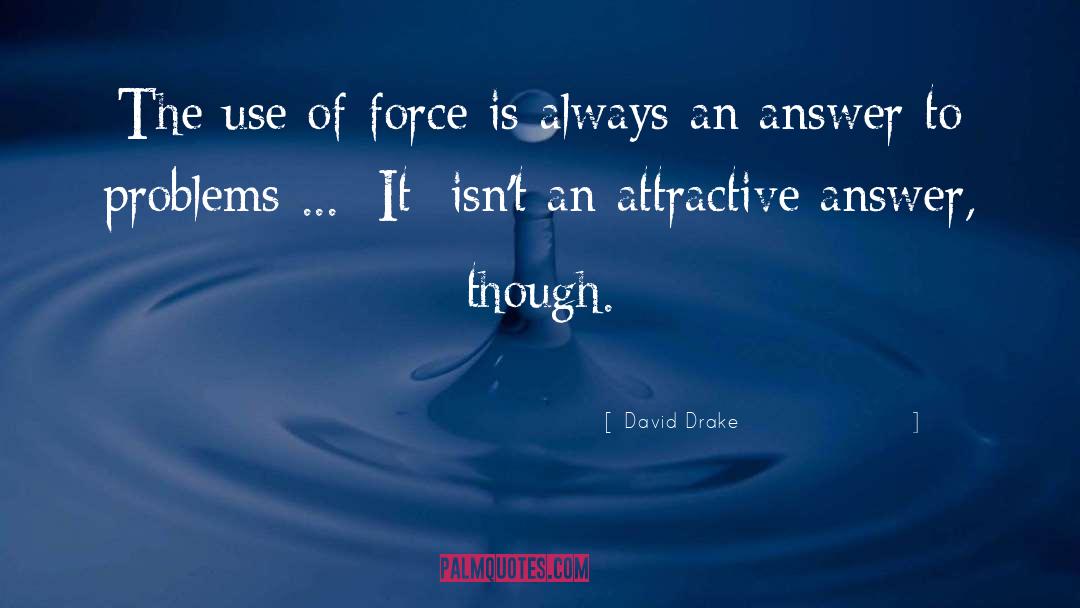 Use Of Force quotes by David Drake