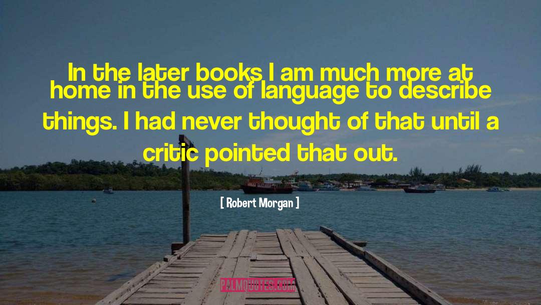 Use Of Language quotes by Robert Morgan