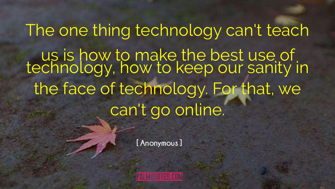 Use Of Technology quotes by Anonymous